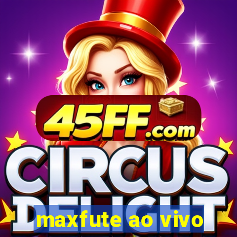 maxfute ao vivo